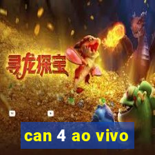 can 4 ao vivo